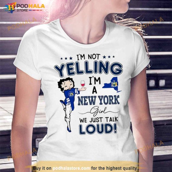 I’m not Yelling I’m a New York Girl we just talk Loud Shirt