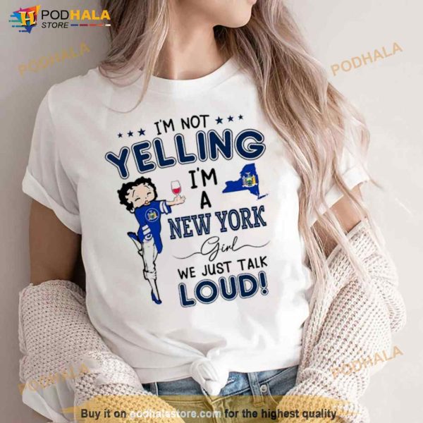 I’m not Yelling I’m a New York Girl we just talk Loud Shirt