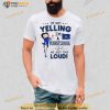 I’m not Yelling I’m a Pennsylvania Girl we just talk Loud Shirt