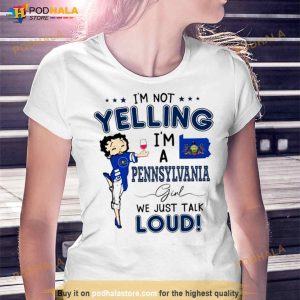 I'm Not Yelling I'm A Pennsylvania Girl We Just Talk Loud Shirt 2