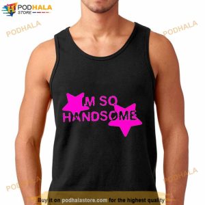 I'm So Handsome Shirt 2