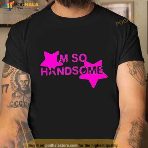 I'm So Handsome Shirt 3