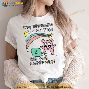 I’m Spreading Disinformation On The Internet Shirt