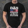 I Am A Dad A Pawpaw And A Veteran Shirt, Fathers Day T-Shirt