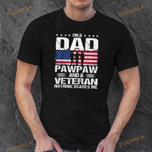 I Am A Dad A Pawpaw And A Veteran Shirt, Fathers Day T-Shirt