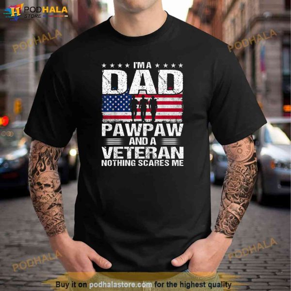 I Am A Dad A Pawpaw And A Veteran Shirt, Fathers Day T-Shirt