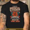 I Am A Medical Coder Of Course I’m Crazy Do You Think A Sane Person Would Do This Job Shirt