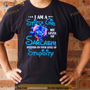 I Am A Sitch Girl My Level Of Sarcasm Depends On Your Level Of Stupidity Shirt 3
