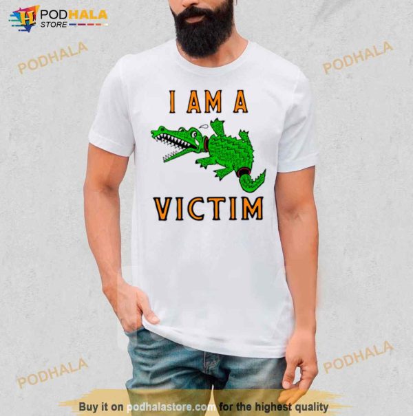 I Am A Victim Shirt