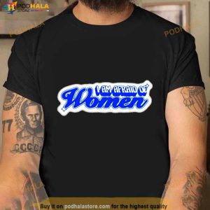 I Am Afraid Of Women Shirt 2