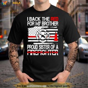 I Back The Red For My Brother Proud Firefighter Sister Shirt 3