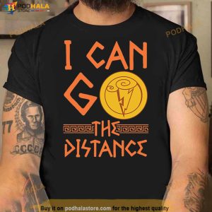 I Can Go The Distance Shirt 2
