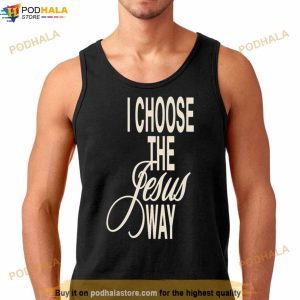 I Choose The Jesus Way Phil Wickham Shirt 2