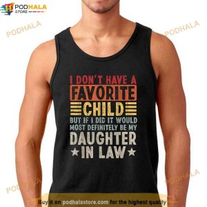 I Dont Have A Favorite Child But If I Did It Would Most Definitely Be My Daughter In Law Shirt 3