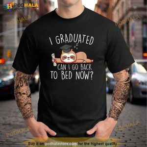 I Graduated Can I Go Back To Bed Now Shirts Funny Graduation Shirt 3