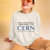 I Had My Ass Eaten By A Lizard Person At The Cern Facility In Geneva Switzerland Shirt