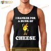 I hanker for a hunk of cheese Shirt