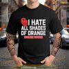 I Hate All Shades Of Orange Boomer Sooner Shirt