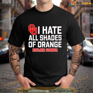 I Hate All Shades Of Orange Boomer Sooner Shirt