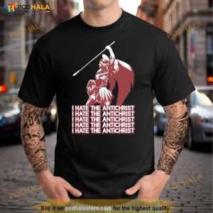I Hate The Antichrist Shirt 2