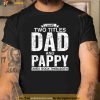 I Have Two Titles Dad And Pappy Fathers Day Shirt