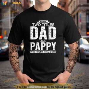 I Have Two Titles Dad And Pappy Fathers Day Shirt 2
