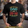 I Have Two Titles Dad And Stepdad Fathers Day Stepdad Gift Shirt, Funny Dad Gifts