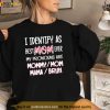 I identify as Best Mom Ever for womens Funny Mothers Day Shirt