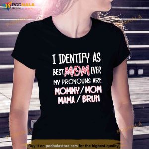 I Identify As Best Mom Ever For Womens Funny Mothers Day Shirt 3