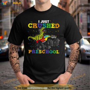 I Just Crushed Preschool Graduation Funny Shirt