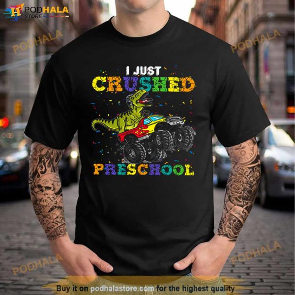 I Just Crushed Preschool Graduation Funny Shirt