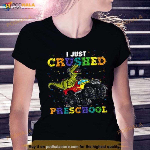 I Just Crushed Preschool Graduation Funny Shirt
