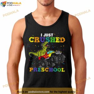 I Just Crushed Preschool Graduation Funny Shirt 3