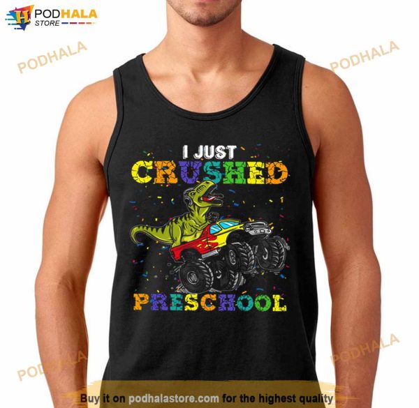I Just Crushed Preschool Graduation Funny Shirt
