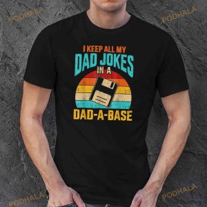I Keep All My Dad Jokes In A Dadabase Vintage Fathers Day Shirt 3