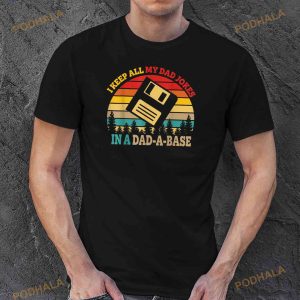 I Keep All My Dad Jokes In A DadABase Vintage Fathers Day Shirt, Fathers Day Gift