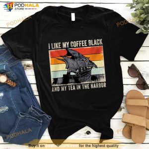 I Like My Coffee Black And My Tea In The Harbor Vintage 2023 Shirt 3 1