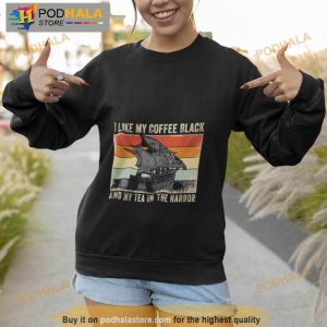I Like My Coffee Black And My Tea In The Harbor Vintage 2023 Shirt 3