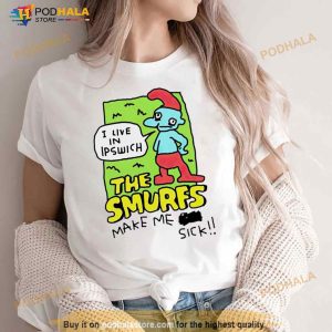 I Live In Ipswich The Smurf Make Me Sick Shirt 3