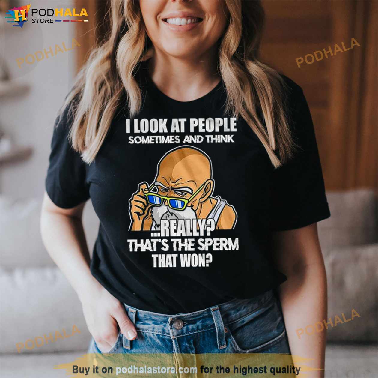 I Look At People Sometimes And Think Really That’s The Sperm That Won Shirt I Look At People Sometimes And Think Really That’s The Sperm That Won Shirt