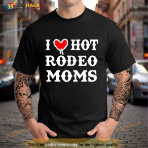 I Love Hot Rodeo Moms Shirt 2