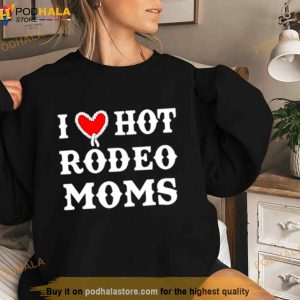 I Love Hot Rodeo Moms Shirt 3