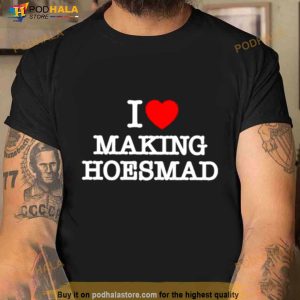 I Love Making Hoes Mad Shirt 2