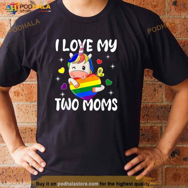 I Love My Two Moms Cute Lgbt Gay Ally Unicorn Girls Kids Shirt