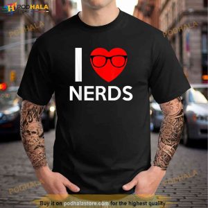 I Love Nerds Glasses Funny Heart Valentines Gift Men Women Shirt