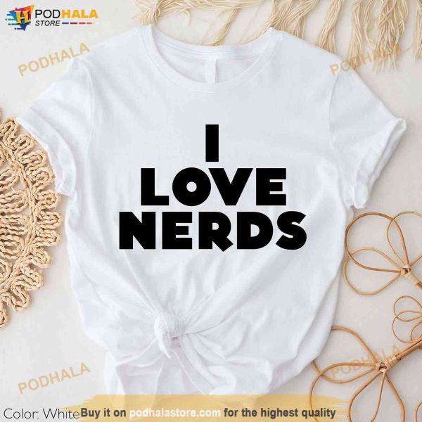 I Love Nerds Shirt, Nerds Trending TShirt, Gift for Nerd
