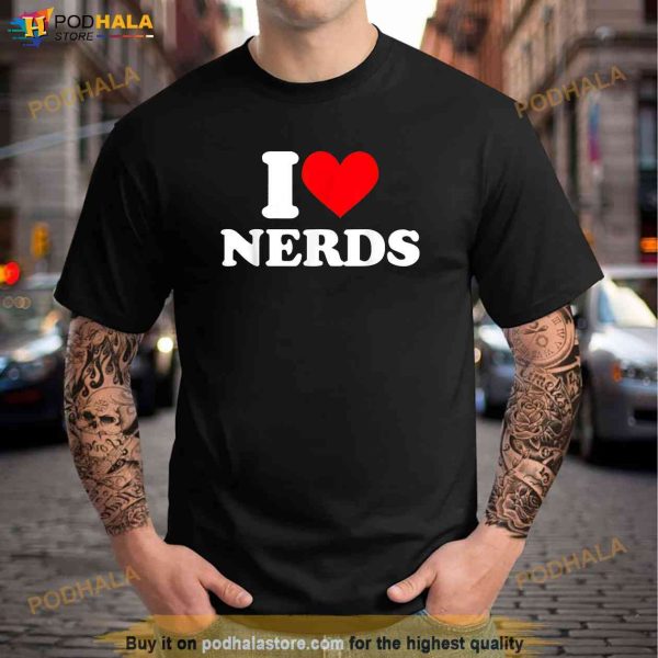 I Love Nerds Tshirt I Heart Nerds Shirt