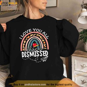 I Love You All Class Dismissed Teacher Last Day Of School Shirt 2