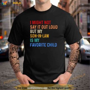 I Might Not Say It Out Loud But My Son In Law Is My Favorite Shirt