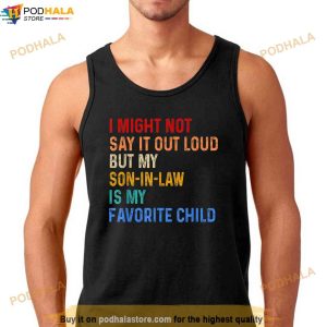 I Might Not Say It Out Loud But My Son In Law Is My Favorite Shirt 2